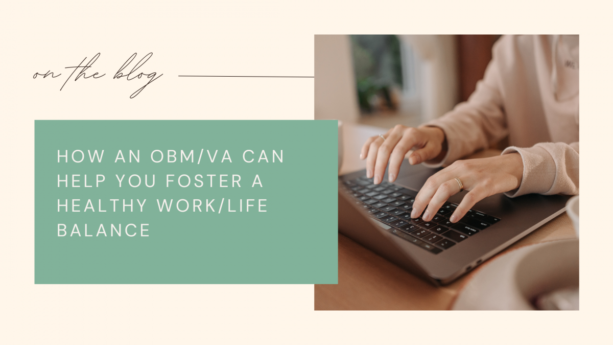 How an OBM/VA can help you to foster a healthy work/life balance 