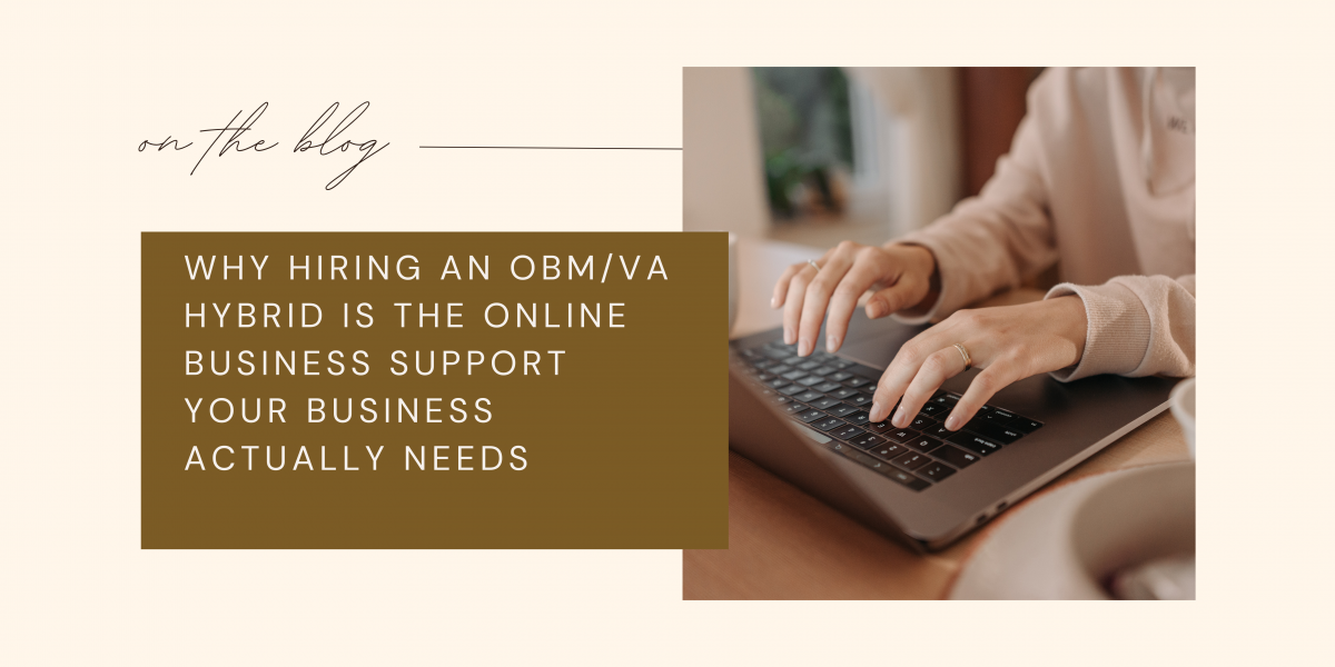 Why hiring an OBM/VA hybrid is the online business support your business actually needs
