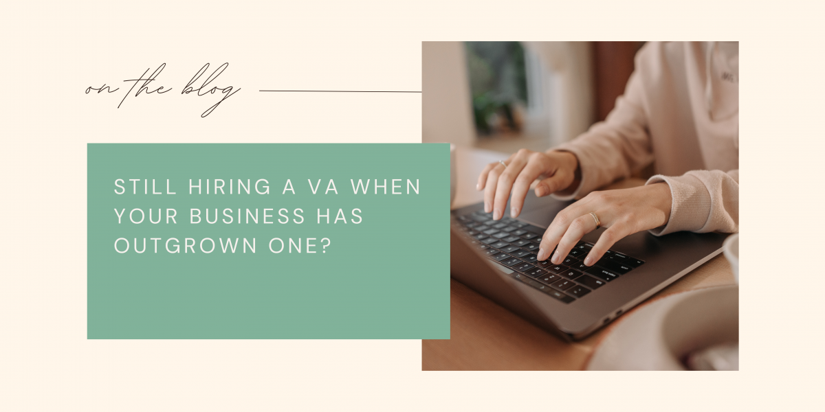 Still hiring a VA when your business has outgrown one?